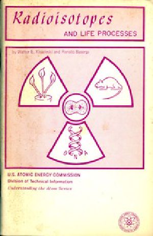 [Gutenberg 49334] • Radioisotopes and Life Processes (Revised)